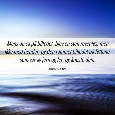 Picture 06 - Daniel 2:34 NORSK - Mens du så på billedet, blev en sten revet - Bible Verse Picture