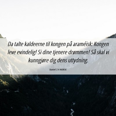 Picture 06 - Daniel 2:4 NORSK - Da talte kaldeerne til kongen på araméisk: - Bible Verse Picture
