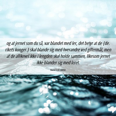 Picture 06 - Daniel 2:43 NORSK - og at jernet som du så, var blandet med ler, det - Bible Verse Picture