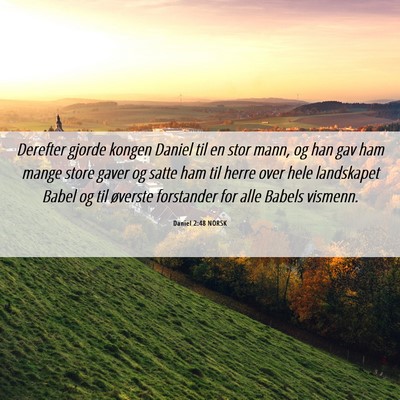 Picture 06 - Daniel 2:48 NORSK - Derefter gjorde kongen Daniel til en stor mann, - Bible Verse Picture