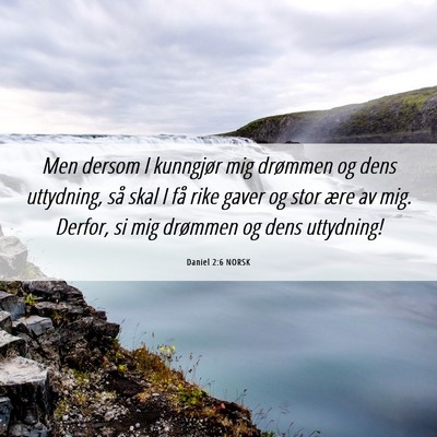 Picture 06 - Daniel 2:6 NORSK - Men dersom I kunngjør mig drømmen og dens - Bible Verse Picture