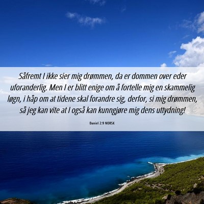 Picture 06 - Daniel 2:9 NORSK - Såfremt I ikke sier mig drømmen, da er dommen - Bible Verse Picture