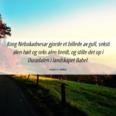 Picture 06 - Daniel 3:1 NORSK - Kong Nebukadnesar gjorde et billede av gull, - Bible Verse Picture