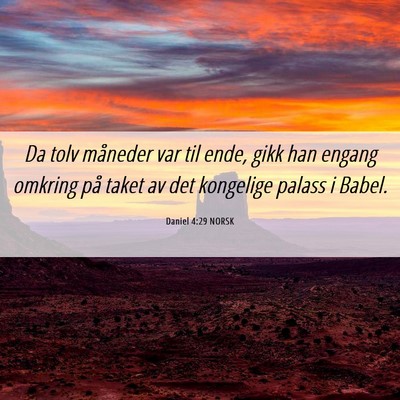 Picture 06 - Daniel 4:29 NORSK - Da tolv måneder var til ende, gikk han engang - Bible Verse Picture