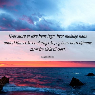 Picture 06 - Daniel 4:3 NORSK - Hvor store er ikke hans tegn, hvor mektige hans - Bible Verse Picture