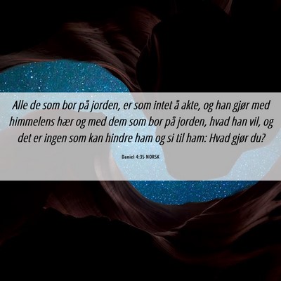 Picture 06 - Daniel 4:35 NORSK - Alle de som bor på jorden, er som intet å akte, - Bible Verse Picture