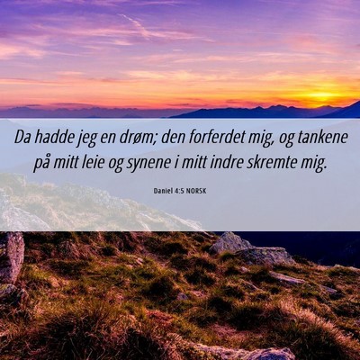 Picture 06 - Daniel 4:5 NORSK - Da hadde jeg en drøm; den forferdet mig, og - Bible Verse Picture