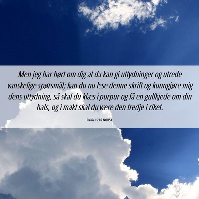 Picture 06 - Daniel 5:16 NORSK - Men jeg har hørt om dig at du kan gi uttydninger - Bible Verse Picture