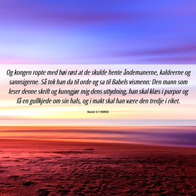 Picture 06 - Daniel 5:7 NORSK - Og kongen ropte med høi røst at de skulde hente - Bible Verse Picture