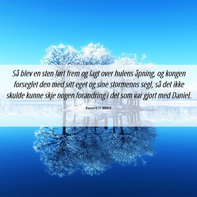 Picture 06 - Daniel 6:17 NORSK - Så blev en sten ført frem og lagt over hulens - Bible Verse Picture