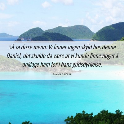 Picture 06 - Daniel 6:5 NORSK - Så sa disse menn: Vi finner ingen skyld hos - Bible Verse Picture