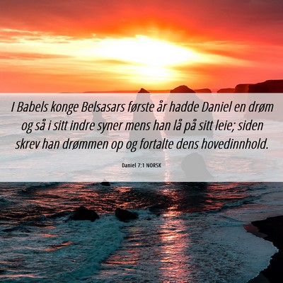 Picture 06 - Daniel 7:1 NORSK - I Babels konge Belsasars første år hadde Daniel - Bible Verse Picture