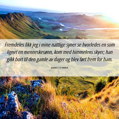 Picture 06 - Daniel 7:13 NORSK - Fremdeles fikk jeg i mine nattlige syner se - Bible Verse Picture