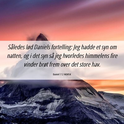 Picture 06 - Daniel 7:2 NORSK - Således lød Daniels fortelling: Jeg hadde et - Bible Verse Picture