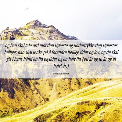 Picture 06 - Daniel 7:25 NORSK - og han skal tale ord mot den Høieste og - Bible Verse Picture