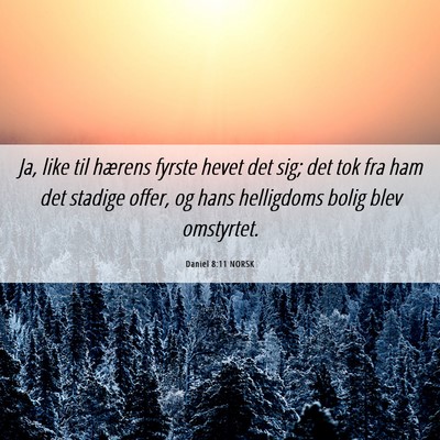 Picture 06 - Daniel 8:11 NORSK - Ja, like til hærens fyrste hevet det sig; det - Bible Verse Picture