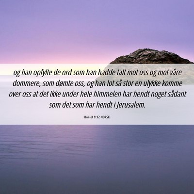 Picture 06 - Daniel 9:12 NORSK - og han opfylte de ord som han hadde talt mot oss - Bible Verse Picture