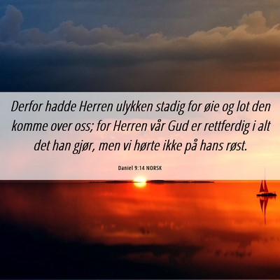 Picture 06 - Daniel 9:14 NORSK - Derfor hadde Herren ulykken stadig for øie og - Bible Verse Picture