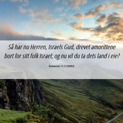 Picture 06 - Dommerne 11:23 NORSK - Så har nu Herren, Israels Gud, drevet amorittene - Bible Verse Picture