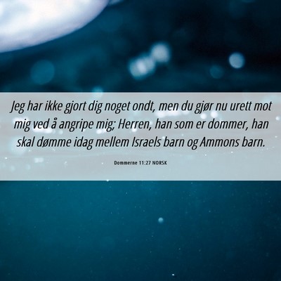 Picture 06 - Dommerne 11:27 NORSK - Jeg har ikke gjort dig noget ondt, men du gjør - Bible Verse Picture