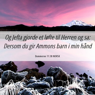 Picture 06 - Dommerne 11:30 NORSK - Og Jefta gjorde et løfte til Herren og sa: - Bible Verse Picture