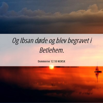 Picture 06 - Dommerne 12:10 NORSK - Og Ibsan døde og blev begravet i - Bible Verse Picture