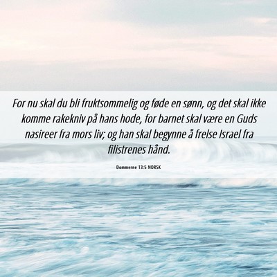 Picture 06 - Dommerne 13:5 NORSK - For nu skal du bli fruktsommelig og føde en - Bible Verse Picture