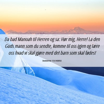 Picture 06 - Dommerne 13:8 NORSK - Da bad Manoah til Herren og sa: Hør mig, Herre! - Bible Verse Picture