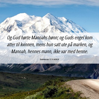 Picture 06 - Dommerne 13:9 NORSK - Og Gud hørte Manoahs bønn; og Guds engel kom - Bible Verse Picture