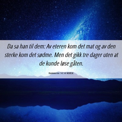 Picture 06 - Dommerne 14:14 NORSK - Da sa han til dem: Av eteren kom det mat og av - Bible Verse Picture