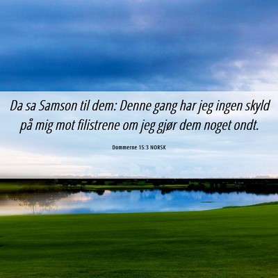 Picture 06 - Dommerne 15:3 NORSK - Da sa Samson til dem: Denne gang har jeg ingen - Bible Verse Picture