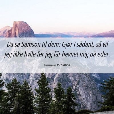 Picture 06 - Dommerne 15:7 NORSK - Da sa Samson til dem: Gjør I sådant, så vil - Bible Verse Picture
