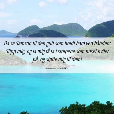 Picture 06 - Dommerne 16:26 NORSK - Da sa Samson til den gutt som holdt ham ved - Bible Verse Picture