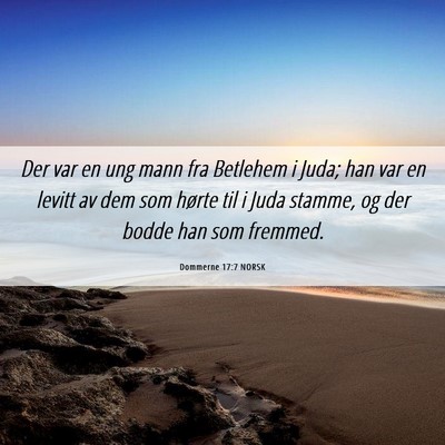 Picture 06 - Dommerne 17:7 NORSK - Der var en ung mann fra Betlehem i Juda; han var - Bible Verse Picture