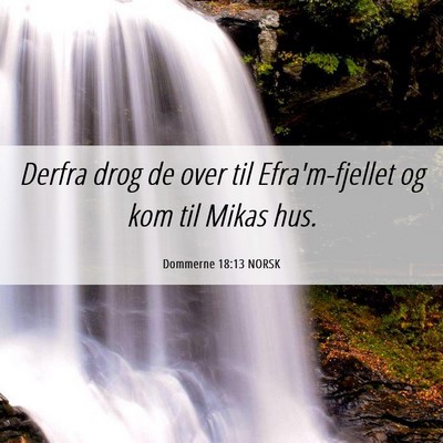 Picture 06 - Dommerne 18:13 NORSK - Derfra drog de over til Efra'm-fjellet og kom til - Bible Verse Picture