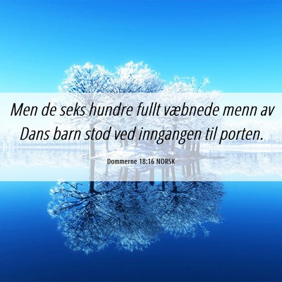 Picture 06 - Dommerne 18:16 NORSK - Men de seks hundre fullt væbnede menn av Dans - Bible Verse Picture