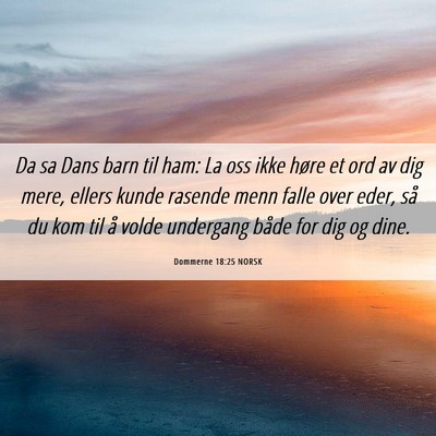 Picture 06 - Dommerne 18:25 NORSK - Da sa Dans barn til ham: La oss ikke høre et ord - Bible Verse Picture