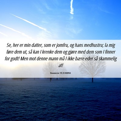 Picture 06 - Dommerne 19:24 NORSK - Se, her er min datter, som er jomfru, og hans - Bible Verse Picture