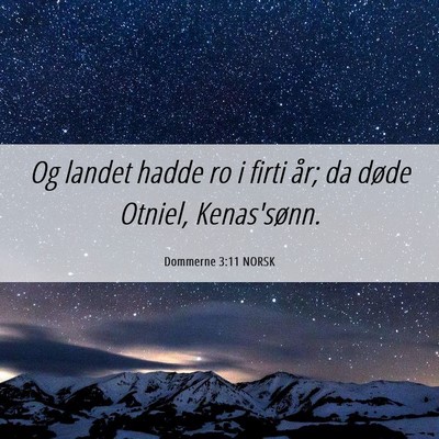 Picture 06 - Dommerne 3:11 NORSK - Og landet hadde ro i firti år; da døde Otniel, - Bible Verse Picture