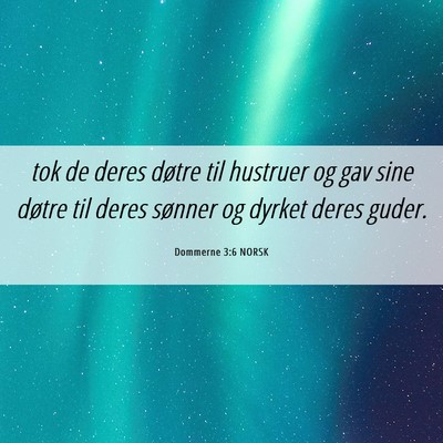Picture 06 - Dommerne 3:6 NORSK - tok de deres døtre til hustruer og gav sine - Bible Verse Picture