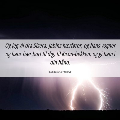 Picture 06 - Dommerne 4:7 NORSK - Og jeg vil dra Sisera, Jabins hærfører, og hans - Bible Verse Picture