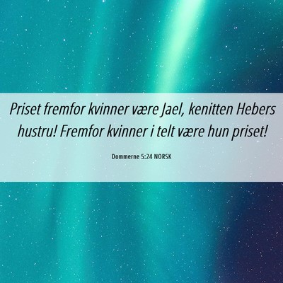 Picture 06 - Dommerne 5:24 NORSK - Priset fremfor kvinner være Jael, kenitten - Bible Verse Picture