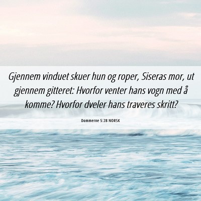 Picture 06 - Dommerne 5:28 NORSK - Gjennem vinduet skuer hun og roper, Siseras mor, - Bible Verse Picture