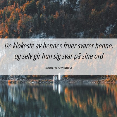 Picture 06 - Dommerne 5:29 NORSK - De klokeste av hennes fruer svarer henne, og selv - Bible Verse Picture