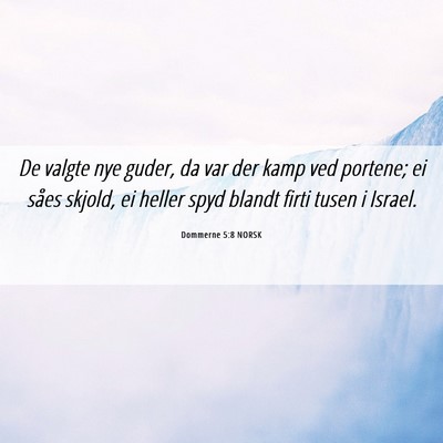 Picture 06 - Dommerne 5:8 NORSK - De valgte nye guder, da var der kamp ved portene; - Bible Verse Picture