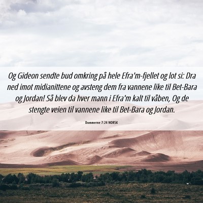 Picture 06 - Dommerne 7:24 NORSK - Og Gideon sendte bud omkring på hele - Bible Verse Picture