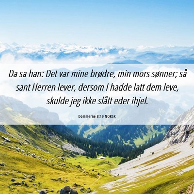 Picture 06 - Dommerne 8:19 NORSK - Da sa han: Det var mine brødre, min mors - Bible Verse Picture