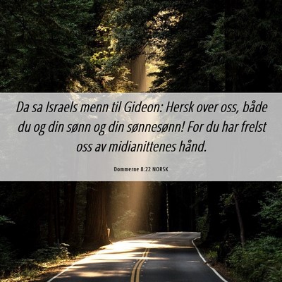 Picture 06 - Dommerne 8:22 NORSK - Da sa Israels menn til Gideon: Hersk over oss, - Bible Verse Picture