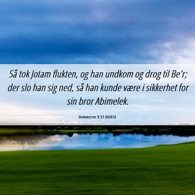 Picture 06 - Dommerne 9:21 NORSK - Så tok Jotam flukten, og han undkom og drog til - Bible Verse Picture