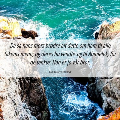 Picture 06 - Dommerne 9:3 NORSK - Da sa hans mors brødre alt dette om ham til alle - Bible Verse Picture